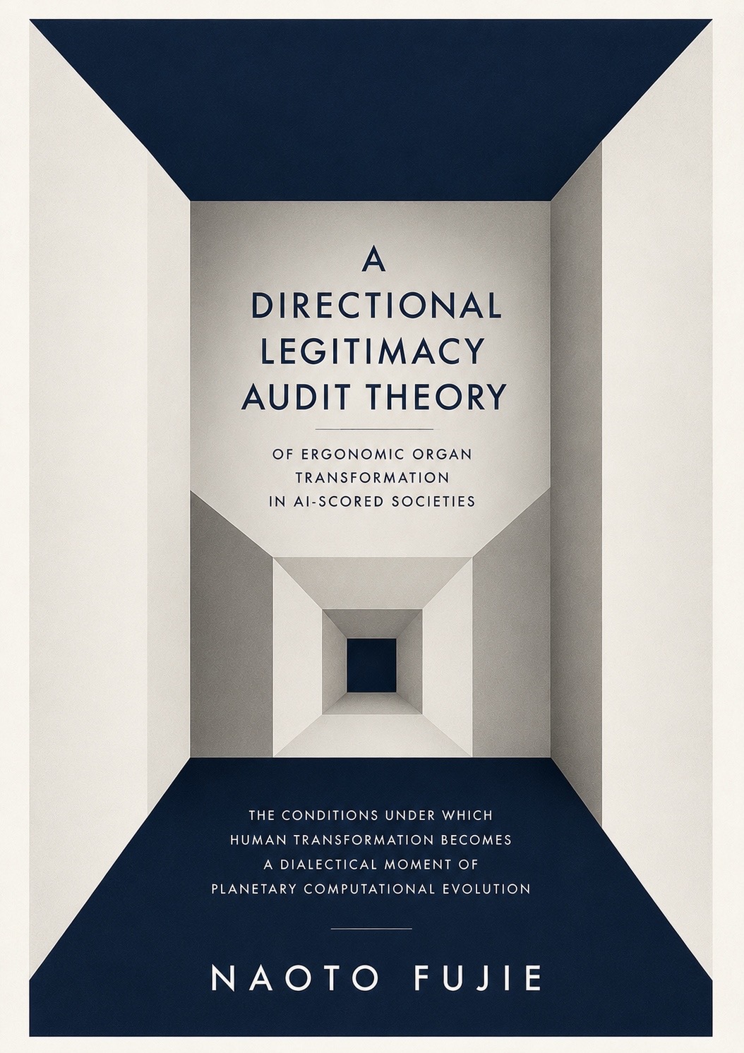 A Directional Legitimacy Audit Theory of Ergonomic Organ Transformation in AI-Scored Societies